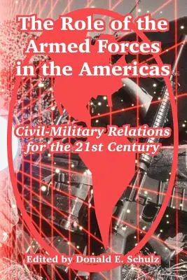 Rola sił zbrojnych w obu Amerykach: Stosunki cywilno-wojskowe w XXI wieku - The Role of the Armed Forces in the Americas: Civil-Military Relations for the 21st Century
