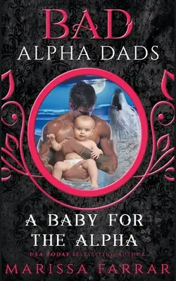 Dziecko dla alfy: Źli ojcowie alfa - A Baby for the Alpha: Bad Alpha Dads
