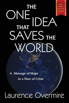 Jeden pomysł, który uratuje świat: Przesłanie nadziei w czasach kryzysu - The One Idea That Saves The World: A Message of Hope in a Time of Crisis