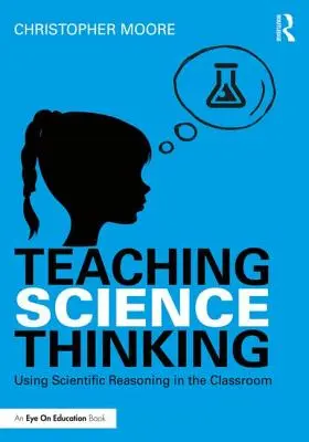 Nauczanie myślenia naukowego: Wykorzystanie rozumowania naukowego w klasie - Teaching Science Thinking: Using Scientific Reasoning in the Classroom