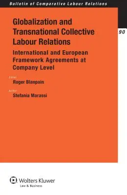 Globalizacja i ponadnarodowe zbiorowe stosunki pracy: Międzynarodowe i europejskie umowy ramowe na poziomie przedsiębiorstwa - Globalization and Transnational Collective Labour Relations: International and European Framework Agreements at Company Level