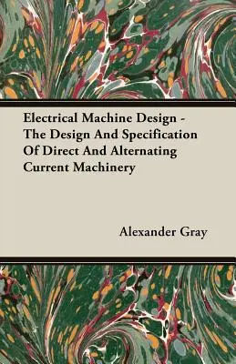 Projektowanie maszyn elektrycznych - projektowanie i specyfikacja maszyn prądu stałego i przemiennego - Electrical Machine Design - The Design And Specification Of Direct And Alternating Current Machinery