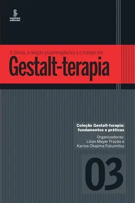 Klątwa, relacja psychoterapeutyczna i zarządzanie w terapii Gestalt - A clnica, a relao psicoteraputica e o manejo em Gestalt-terapia