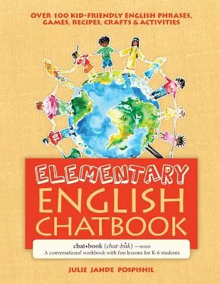 Elementary English Chatbook: Konwersacyjny zeszyt ćwiczeń z zabawnymi lekcjami dla uczniów klas K-6 - Elementary English Chatbook: A conversational workbook with fun lessons for K-6 students
