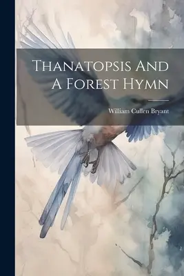 Thanatopsis i leśny hymn - Thanatopsis And A Forest Hymn