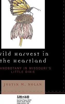 Dzikie zbiory w Heartlandzie: Etnobotanika w Missouri's Little Dixie - Wild Harvest in the Heartland: Ethnobotany in Missouri's Little Dixie