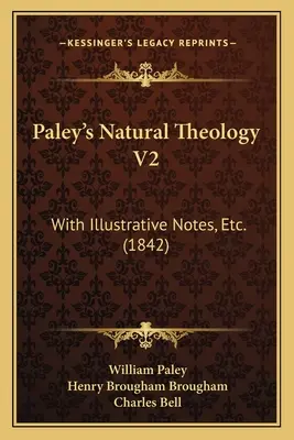 Paley's Natural Theology V2: With Illustrative Notes, Etc. (1842)