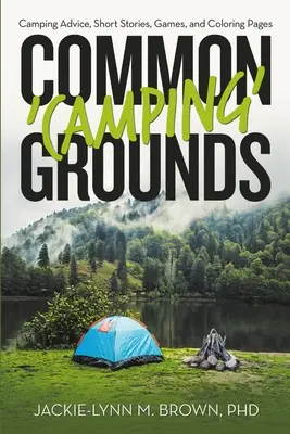 Wspólne tereny kempingowe: Porady kempingowe, opowiadania, gry i kolorowanki - Common 'Camping' Grounds: Camping Advice, Short Stories, Games, and Coloring Pages