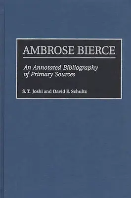 Ambrose Bierce: Bibliografia źródeł pierwotnych z przypisami - Ambrose Bierce: An Annotated Bibliography of Primary Sources