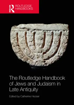 The Routledge Handbook of Jews and Judaism in Late Antiquity (Podręcznik Żydów i judaizmu w późnym antyku) - The Routledge Handbook of Jews and Judaism in Late Antiquity