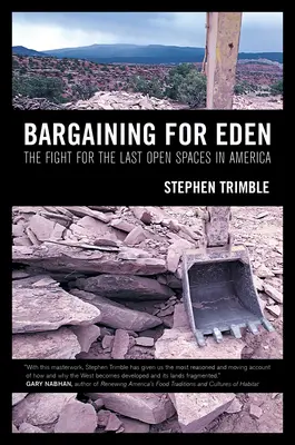 Targowanie się o Eden: Walka o ostatnie otwarte przestrzenie w Ameryce - Bargaining for Eden: The Fight for the Last Open Spaces in America