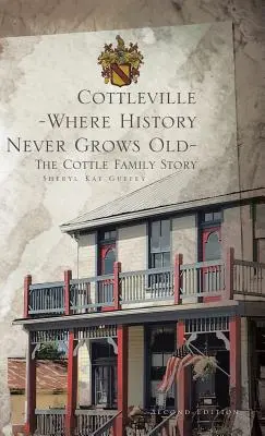 Cottleville: Gdzie historia nigdy się nie starzeje: Wydanie drugie - Cottleville: Where History Never Grows Old: Second Edition