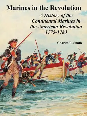 Marines w rewolucji: Historia piechoty morskiej kontynentalnej w rewolucji amerykańskiej 1775-1783 - Marines in the Revolution: A History of the Continental Marines in the American Revolution 1775-1783