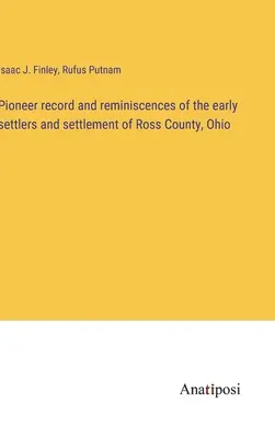 Zapiski pionierów i wspomnienia wczesnych osadników i osadnictwa w hrabstwie Ross w stanie Ohio - Pioneer record and reminiscences of the early settlers and settlement of Ross County, Ohio