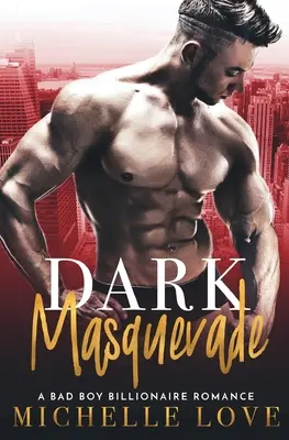 Dark Masquerade: A Bad Boy Billionaire Romance