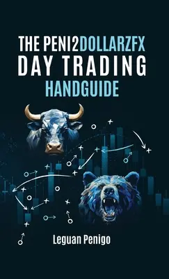 Przewodnik po handlu dziennym Peni2Dollarzfx - The Peni2Dollarzfx Day Trading Handguide