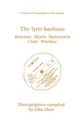 The Lyric Baritone. 5 dyskografii. Hans Reinmar, Gerhard Hsch (Husch), Josef Metternich, Hermann Uhde, Eberhard Wchter (Wachter). [1997]. - The Lyric Baritone. 5 Discographies. Hans Reinmar, Gerhard Hsch (Husch), Josef Metternich, Hermann Uhde, Eberhard Wchter (Wachter). [1997].