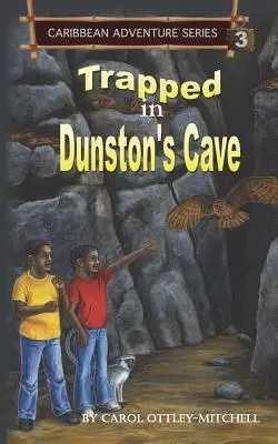 Uwięziony w jaskini Dunstona: Karaibska seria przygodowa, księga 3 - Trapped in Dunston's Cave: Caribbean Adventure Series Book 3