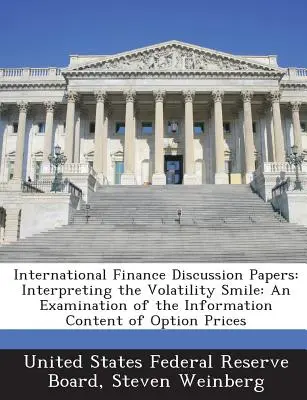 International Finance Discussion Papers: Interpreting the Volatility Smile: Badanie zawartości informacyjnej cen opcji - International Finance Discussion Papers: Interpreting the Volatility Smile: An Examination of the Information Content of Option Prices