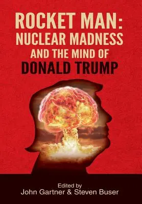 Rocket Man: Nuklearne szaleństwo i umysł Donalda Trumpa - Rocket Man: Nuclear Madness and the Mind of Donald Trump