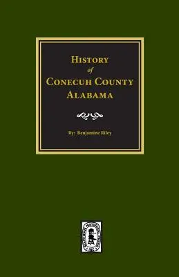 Historia hrabstwa Conecuh w stanie Alabama. - Conecuh County, Alabama, History of.