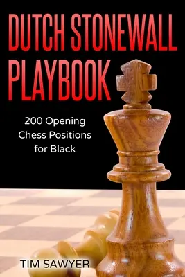Dutch Stonewall Playbook: 200 otwierających pozycji szachowych dla czarnych - Dutch Stonewall Playbook: 200 Opening Chess Positions for Black