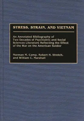 Stres, napięcie i Wietnam: An Annotated Bibliography of Two Decades of Psychiatric and Social Sciences Literature Reflecting the Effect of the Wa - Stress, Strain, and Vietnam: An Annotated Bibliography of Two Decades of Psychiatric and Social Sciences Literature Reflecting the Effect of the Wa