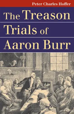 Proces Aarona Burra o zdradę stanu - The Treason Trials of Aaron Burr