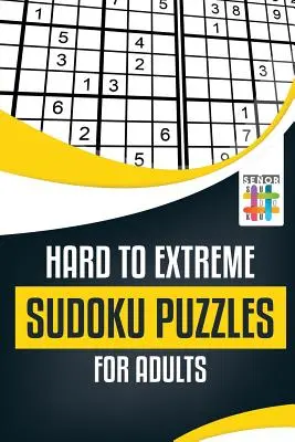 Trudne do ekstremalnych łamigłówki Sudoku dla dorosłych - Hard to Extreme Sudoku Puzzles for Adults