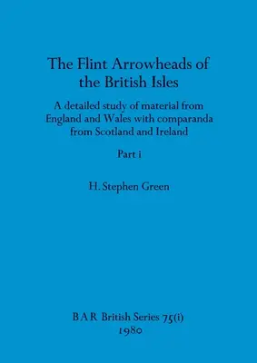 Krzemienne groty strzał z Wysp Brytyjskich, część i - The Flint Arrowheads of the British Isles, Part i