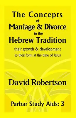 Koncepcje małżeństwa i rozwodu w tradycji hebrajskiej..: Ich wzrost i rozwój do ich formy w czasach Jezusa. - The Concepts of Marriage and Divorce in the Hebrew Tradition.: Their Growth & Development to Their Form at the Time of Jesus.