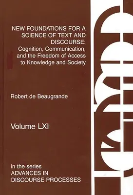 Nowe podstawy nauki o tekście i dyskursie: Poznanie, komunikacja i wolność dostępu do wiedzy i społeczeństwa - New Foundations for a Science of Text and Discourse: Cognition, Communication, and the Freedom of Access to Knowledge and Society