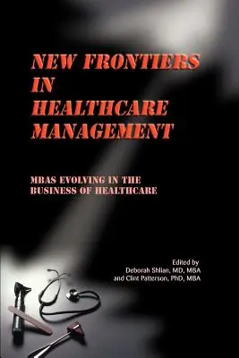 Nowe granice w zarządzaniu opieką zdrowotną: MBA ewoluują w biznesie opieki zdrowotnej - New Frontiers in Healthcare Management: MBAs Evolving in the Business of Healthcare