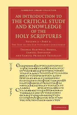 Wprowadzenie do krytycznego studiowania i znajomości Pisma Świętego: Tom 2, Rozważania nad tekstem Starego Testamentu, część 1 - An Introduction to the Critical Study and Knowledge of the Holy Scriptures: Volume 2, the Text of the Old Testament Considered, Part 1