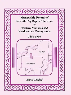 Akta członkowskie kościołów baptystów dnia siódmego w zachodnim Nowym Jorku i północno-zachodniej Pensylwanii, 1800-1900 - Membership Records of Seventh Day Baptist Churches in Western New York and Northwestern Pennsylvania, 1800-1900