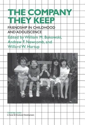 The Company They Keep: Przyjaźnie w dzieciństwie i okresie dojrzewania - The Company They Keep: Friendships in Childhood and Adolescence