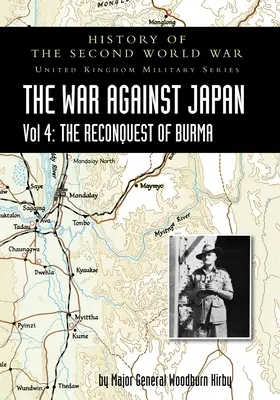 Historia drugiej wojny światowej: WOJNA Z JAPONIĄ, tom 4: ODZYSKANIE BURMY - History of the Second World War: THE WAR AGAINST JAPAN Vol 4: THE RECONQUEST OF BURMA