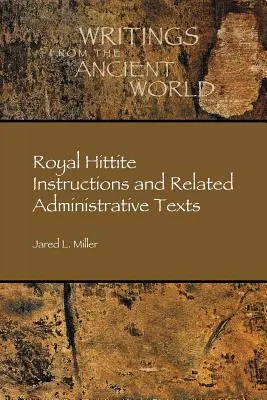 Królewskie instrukcje hetyckie i powiązane teksty administracyjne - Royal Hittite Instructions and Related Administrative Texts