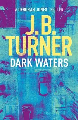 Dark Waters: Thriller kryminalny Deborah Jones - Dark Waters: A Deborah Jones Crime Thriller