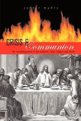 Kryzys i komunia: Demitologizacja Eucharystii - Crisis and Communion: The Remythologization of the Eucharist