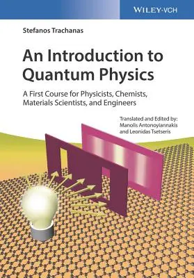 Wprowadzenie do fizyki kwantowej: Pierwszy kurs dla fizyków, chemików, materiałoznawców i inżynierów - An Introduction to Quantum Physics: A First Course for Physicists, Chemists, Materials Scientists, and Engineers