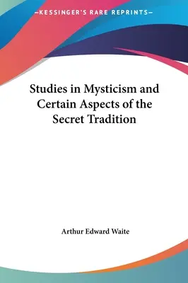 Studia nad mistycyzmem i niektórymi aspektami tajemnej tradycji - Studies in Mysticism and Certain Aspects of the Secret Tradition