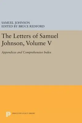 Listy Samuela Johnsona, tom V: Dodatki i obszerny indeks - The Letters of Samuel Johnson, Volume V: Appendices and Comprehensive Index