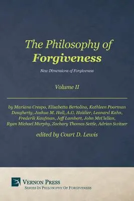 Filozofia przebaczenia - Tom II: Nowe wymiary przebaczenia - Philosophy of Forgiveness - Volume II: New Dimensions of Forgiveness