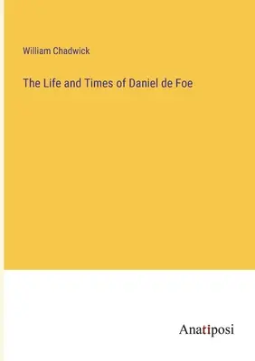 Życie i czasy Daniela de Foe - The Life and Times of Daniel de Foe