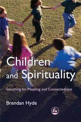 Dzieci i duchowość: Poszukiwanie sensu i więzi - Children and Spirituality: Searching for Meaning and Connectedness