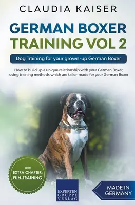 Szkolenie niemieckiego boksera vol. 2: Szkolenie psa dla dorosłego niemieckiego boksera - German Boxer Training Vol 2: Dog Training for your grown-up German Boxer