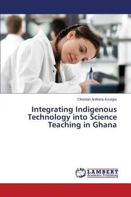Integracja lokalnych technologii w nauczaniu przedmiotów ścisłych w Ghanie - Integrating Indigenous Technology into Science Teaching in Ghana