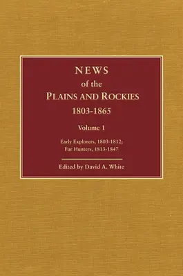 Wieści z równin i Gór Skalistych: Poszukiwacze przygód w Santa Fe, 1818-1843; Osadnicy, 1819-1865 - News of the Plains and Rockies: Santa Fe Adventurers, 1818-1843; Settlers, 1819-1865