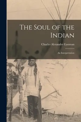 Dusza Indianina: An Interpretation - The Soul of the Indian: An Interpretation